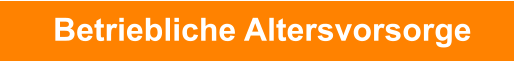 Betriebliche Altersvorsorge